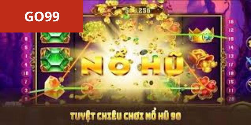 Kinh nghiệm chơi nổ hũ 90 giúp bạn thắng lớn